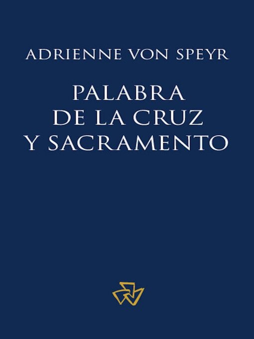 Title details for Palabra de la cruz y sacramento by Adrienne von Speyr - Available